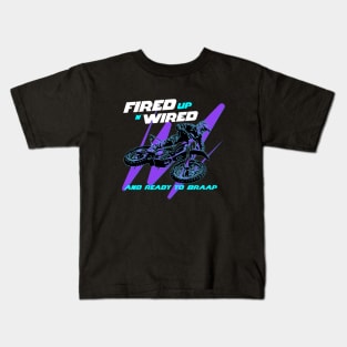 Fired Up n Wired And Ready To Braap Kids T-Shirt